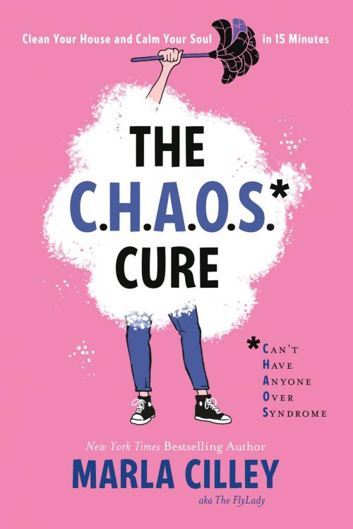 Cover of the book The CHAOS Cure by Marla Cilley, Basic Books