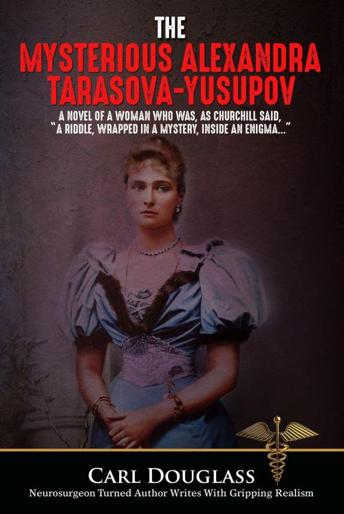 Cover of the book The Mysterious Alexandra Tarasova-Yusupov by Carl Douglass, Publication Consultants