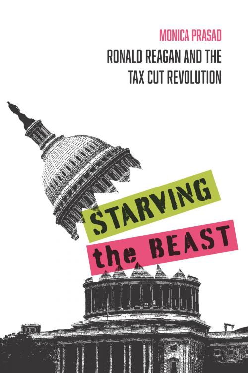 Cover of the book Starving the Beast by Monica Prasad, Russell Sage Foundation