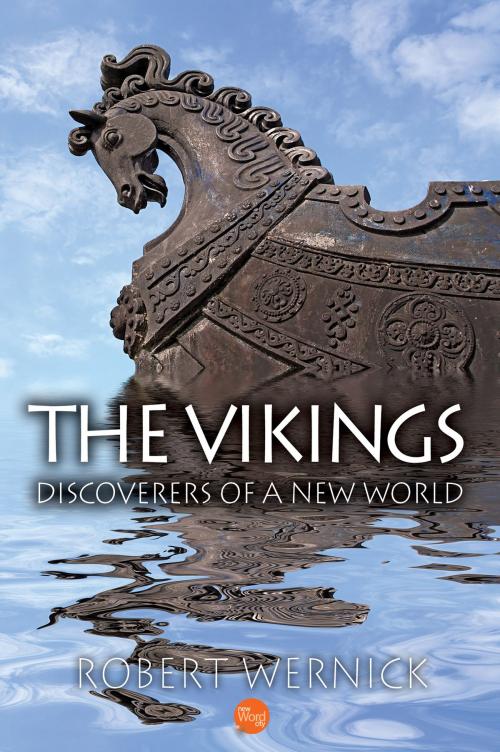 Cover of the book The Vikings: Discoverers of a New World by Robert Wernick, New Word City, Inc.