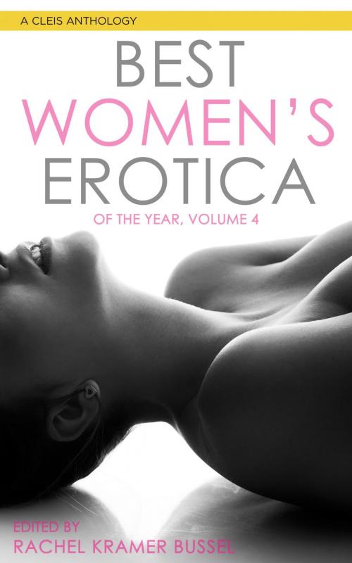 Cover of the book Best Women's Erotica of the Year, Volume 4 by Rachel Kramer Bussel, Cleis Press