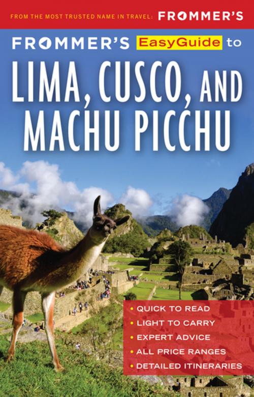 Cover of the book Frommer's EasyGuide to Lima, Cusco and Machu Picchu by Nicholas Gill, FrommerMedia