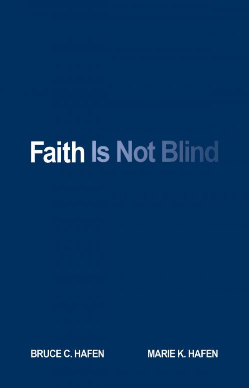 Cover of the book Faith Is Not Blind by Bruce C. Hafen, Marie K. Hafen, Deseret Book Company