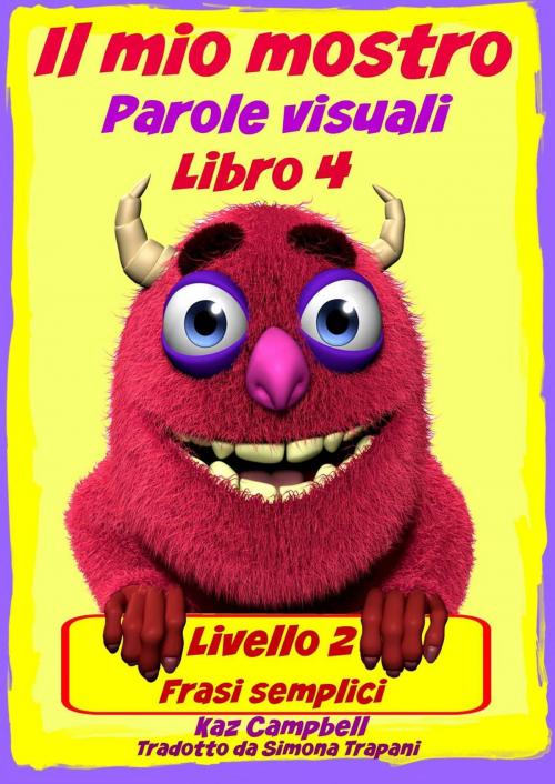 Cover of the book Il mio mostro Parole visuali Livello 2 Libro 4 by Kaz Campbell, How To Help Children