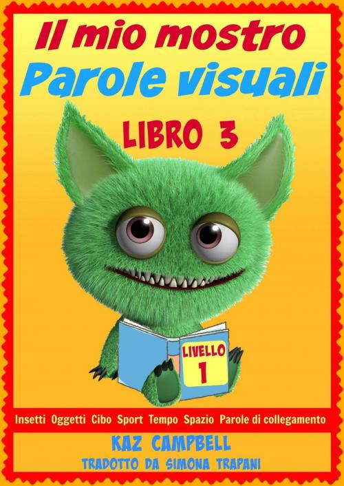 Cover of the book Il mio mostro Parole visuali Livello 1 Libro 3 by Kaz Campbell, How To Help Children