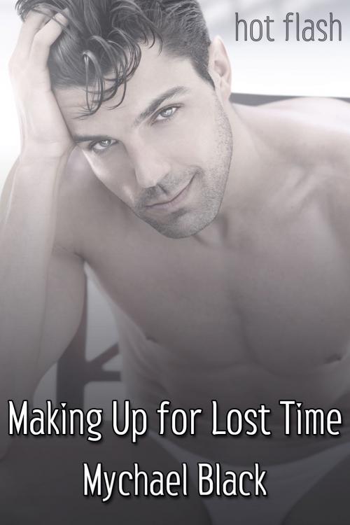 Cover of the book Making Up for Lost Time by Mychael Black, JMS Books LLC