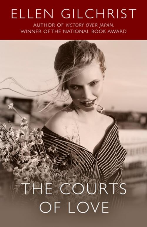 Cover of the book The Courts of Love by Ellen Gilchrist, Diversion Books