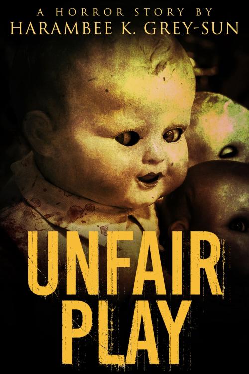Cover of the book Unfair Play by Harambee K. Grey-Sun, HyperVerse Books, LLC