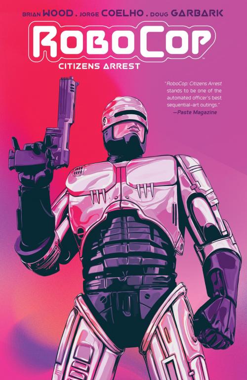 Cover of the book RoboCop: Citizens Arrest by Brian Wood, Doug Garbark, BOOM! Studios