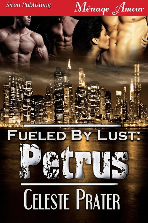 Cover of the book Fueled by Lust: Petrus by Celeste Prater, Siren-BookStrand