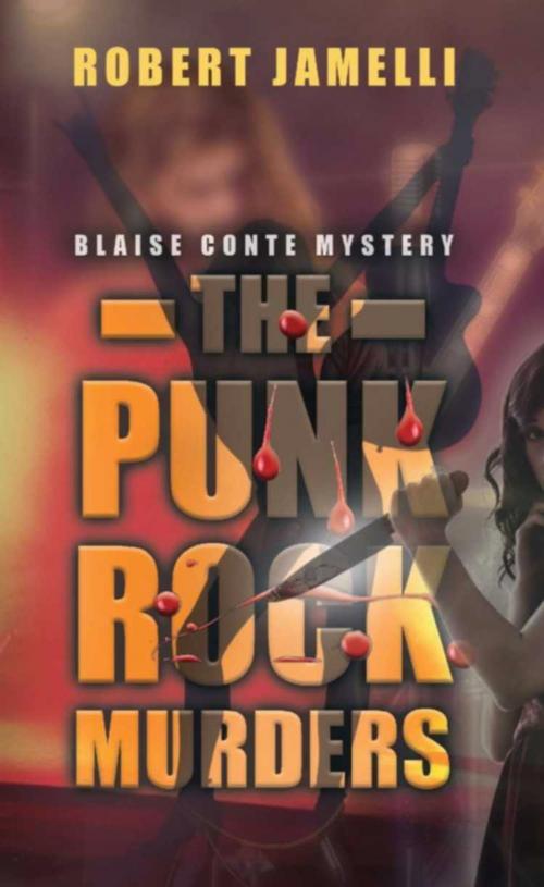 Cover of the book The Punk Rock Murders by Robert Jamelli, BookLocker.com, Inc.