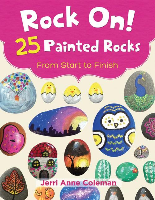 Cover of the book Rock On! 25 Painted Rocks From Start to Finish by Jerri Coleman, SM Publishing LLC