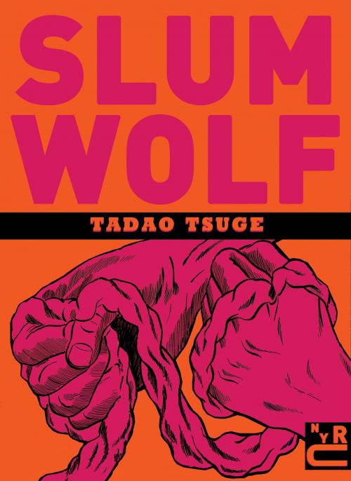 Cover of the book Slum Wolf by Tadao Tsuge, Ryan Holmberg, New York Review Books