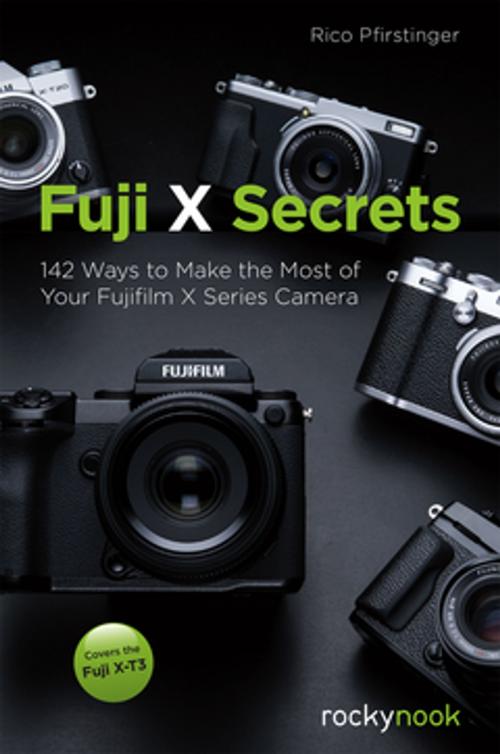 Cover of the book Fuji X Secrets by Rico Pfirstinger, Rocky Nook