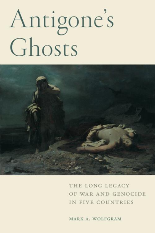 Cover of the book Antigone's Ghosts by Mark A. Wolfgram, Bucknell University Press