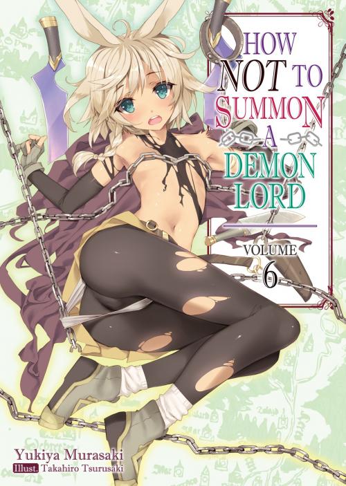 Cover of the book How NOT to Summon a Demon Lord: Volume 6 by Yukiya Murasaki, J-Novel Club