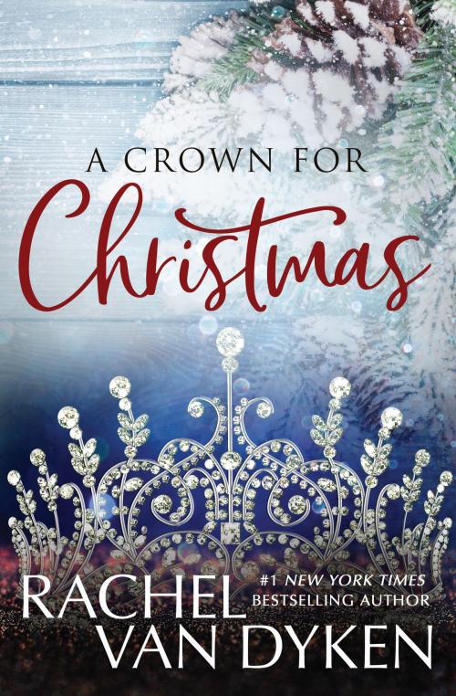 Cover of the book A Crown For Christmas by Rachel Van Dyken, Rachel Van Dyken