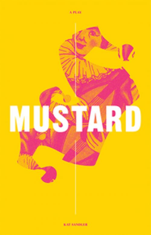 Cover of the book Mustard by Kat Sandler, Playwrights Canada Press