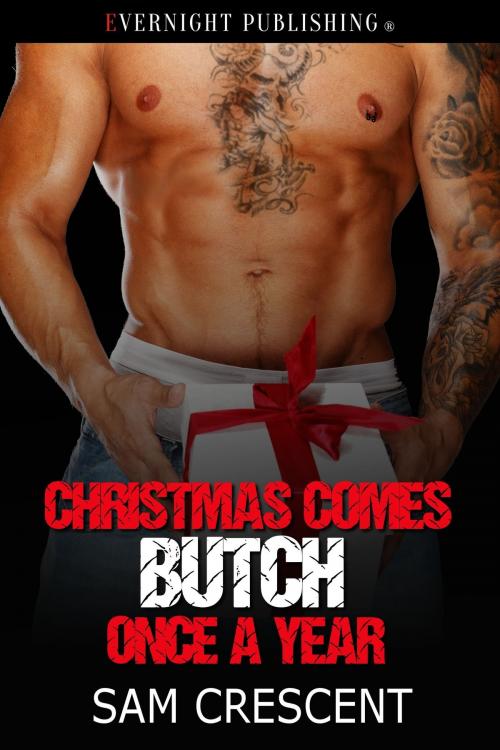 Cover of the book Christmas Comes Butch Once a Year by Sam Crescent, Evernight Publishing