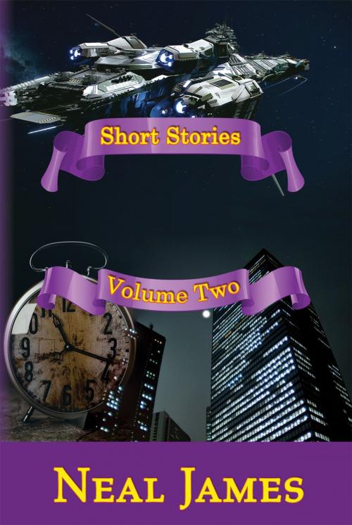 Cover of the book Short Stories - Volume Two by Neal James, Pneuma Springs Publishing