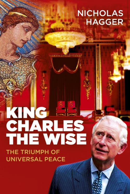 Cover of the book King Charles the Wise by Nicholas Hagger, O-Books