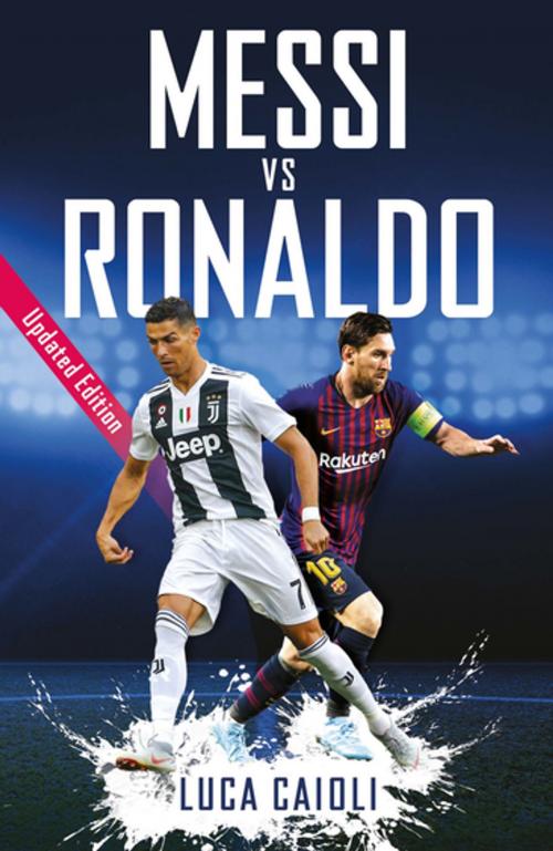 Cover of the book Messi vs Ronaldo by Luca Caioli, Icon Books Ltd