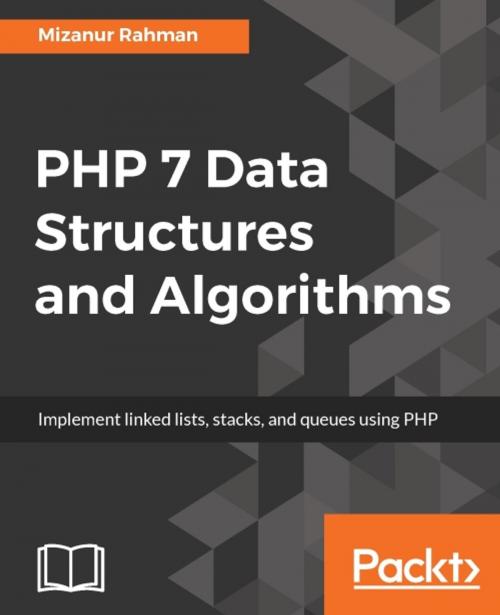 Cover of the book PHP 7 Data Structures and Algorithms by Mizanur Rahman, Packt Publishing