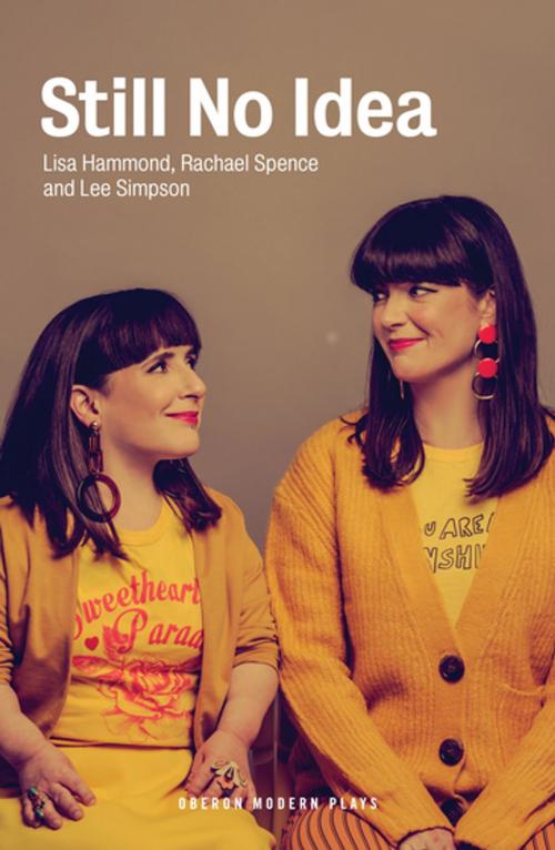 Cover of the book Still No Idea by Lisa Hammond, Rachael Spence, Lee Simpson, Oberon Books