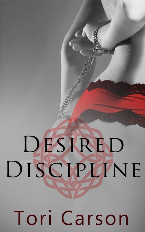 Cover of the book Desired Discipline: Part One: A Box Set: A Box Set by Tori Carson, Totally Entwined Group Ltd
