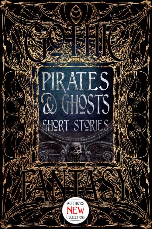 Cover of the book Pirates & Ghosts Short Stories by Flame Tree Studio, Christine van Antwerp, Erica Barnes, Flame Tree Publishing
