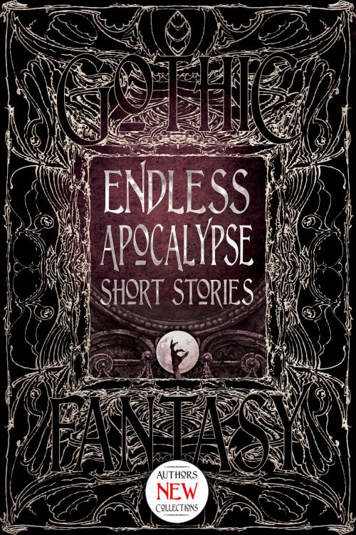 Cover of the book Endless Apocalypse Short Stories by Flame Tree Studio, Mike Adamson, Bill Davidson, Flame Tree Publishing