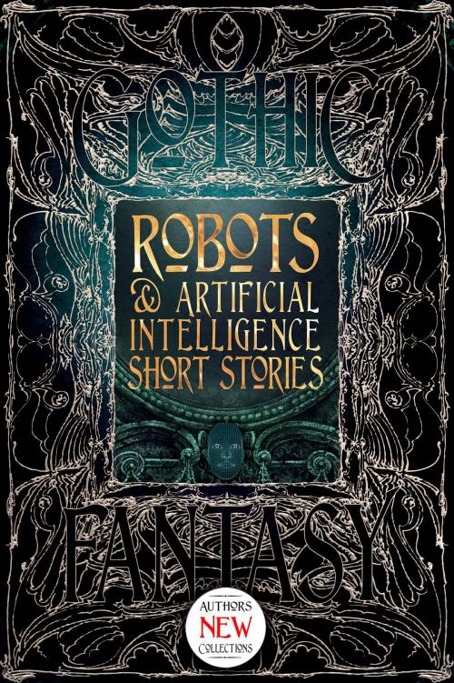 Cover of the book Robots & Artificial Intelligence Short Stories by Flame Tree Studio, Roan Clay, George Cotronis, Flame Tree Publishing