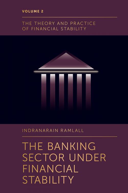 Cover of the book The Banking Sector Under Financial Stability by Indranarain Ramlall, Emerald Publishing Limited