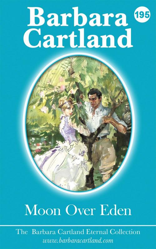 Cover of the book 195. Moon Over Eden by Barbara Cartland, Barbara Cartland Ebooks Ltd