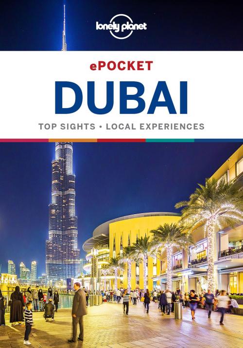 Cover of the book Lonely Planet Pocket Dubai by Lonely Planet, Andrea Schulte-Peevers, Kevin Raub, Lonely Planet Global Limited