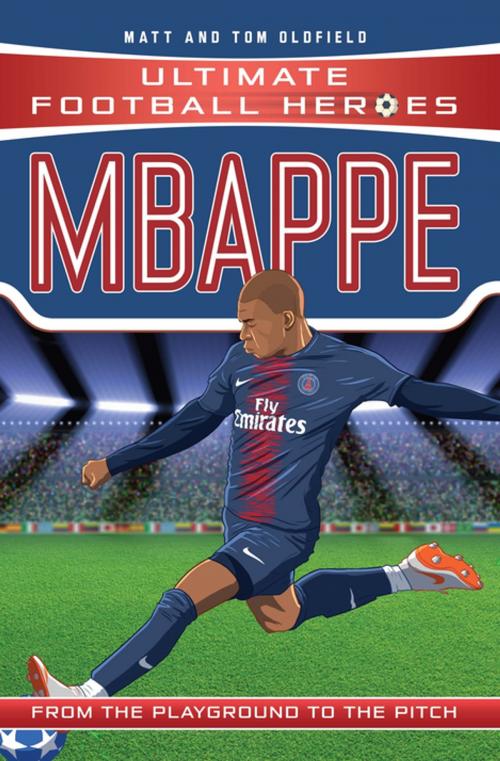 Cover of the book Mbappe (Ultimate Football Heroes) - Collect Them All! by Matt Oldfield, Tom Oldfield, John Blake Publishing