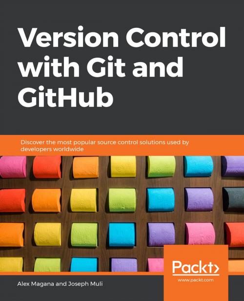 Cover of the book Version Control with Git and GitHub by Alex Magana, Joseph Muli, Packt Publishing