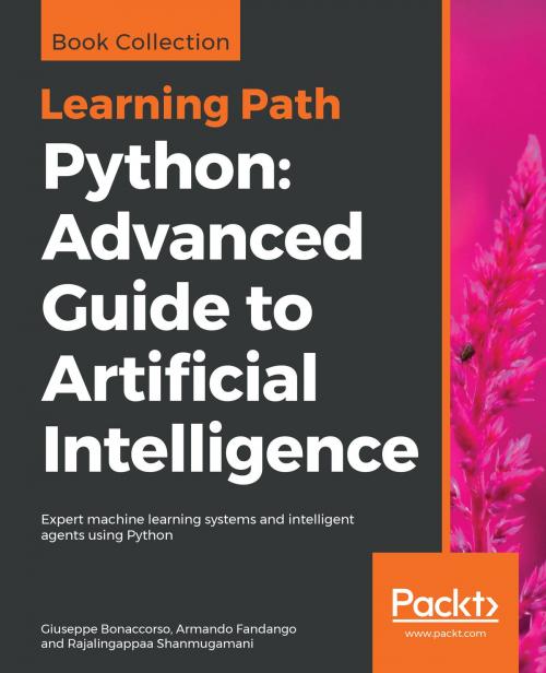 Cover of the book Python: Advanced Guide to Artificial Intelligence by Giuseppe Bonaccorso, Armando Fandango, Rajalingappaa Shanmugamani, Packt Publishing