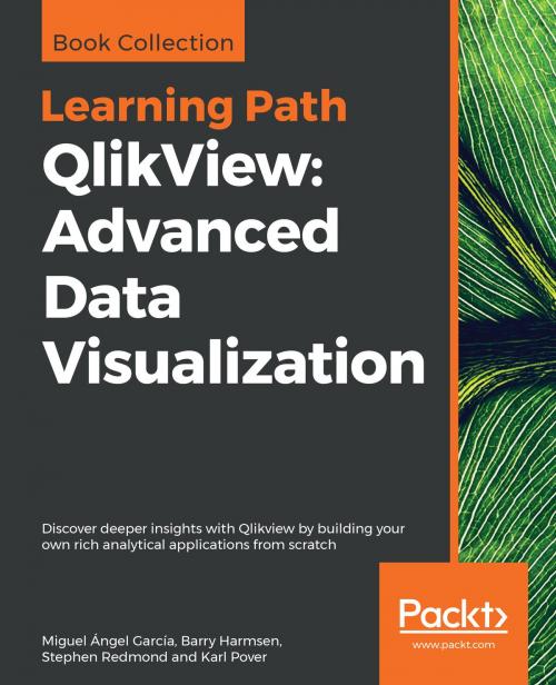 Cover of the book QlikView: Advanced Data Visualization by Barry Harmsen, Stephen Redmond, Karl Pover, Miguel  Ángel García, Packt Publishing