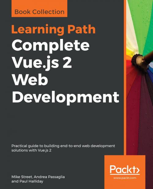 Cover of the book Complete Vue.js 2 Web Development by Mike Street, Andrea Passaglia, Paul Halliday, Packt Publishing