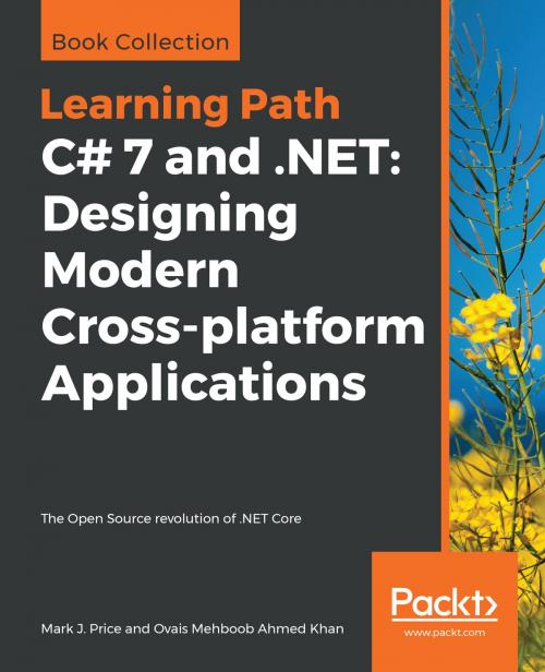 Cover of the book C# 7 and .NET: Designing Modern Cross-platform Applications by Mark J. Price, Ovais Mehboob Ahmed Khan, Packt Publishing