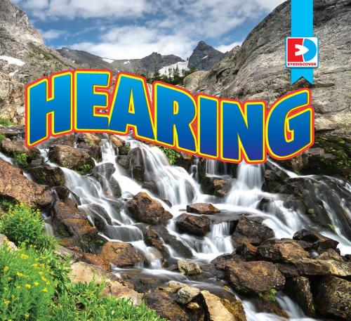 Cover of the book Hearing by Katie Gillespie, Sara Cucini, Weigl Publishers Inc.