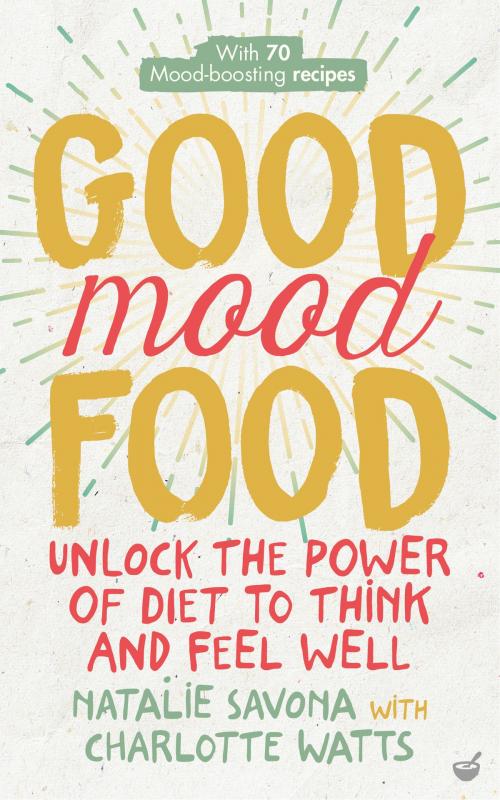 Cover of the book Good Mood Food by Natalie Savona, Charlotte Watts, Watkins Media