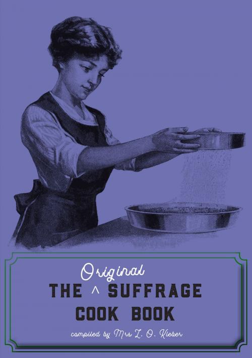Cover of the book The Original Suffrage Cookbook by L.O. Kleber, Cheryl Robson, Aurora Metro Books