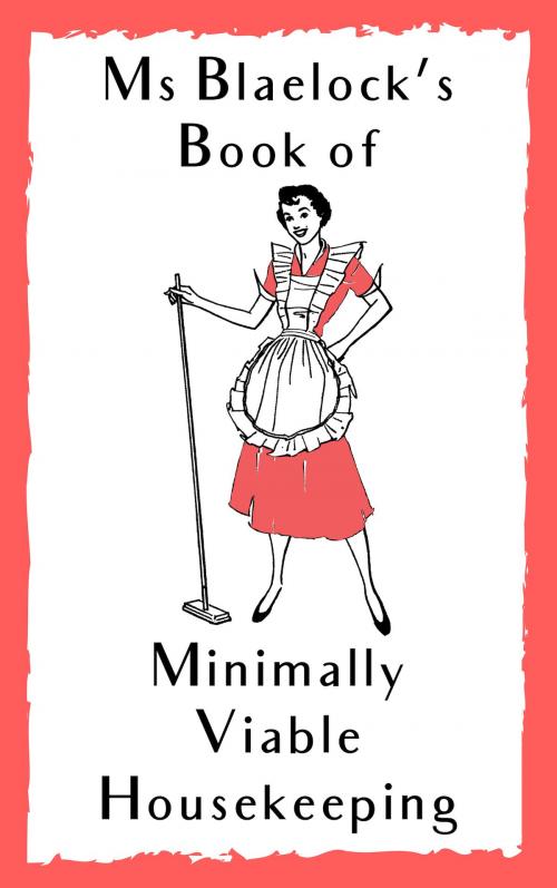 Cover of the book Ms Blaelock's Book of Minimally Viable Housekeeping by Alexandria Blaelock, BlueMere Books Pty Ltd