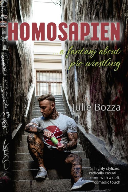 Cover of the book Homosapien ... A Fantasy About Pro Wrestling by Julie Bozza, Julie Bozza