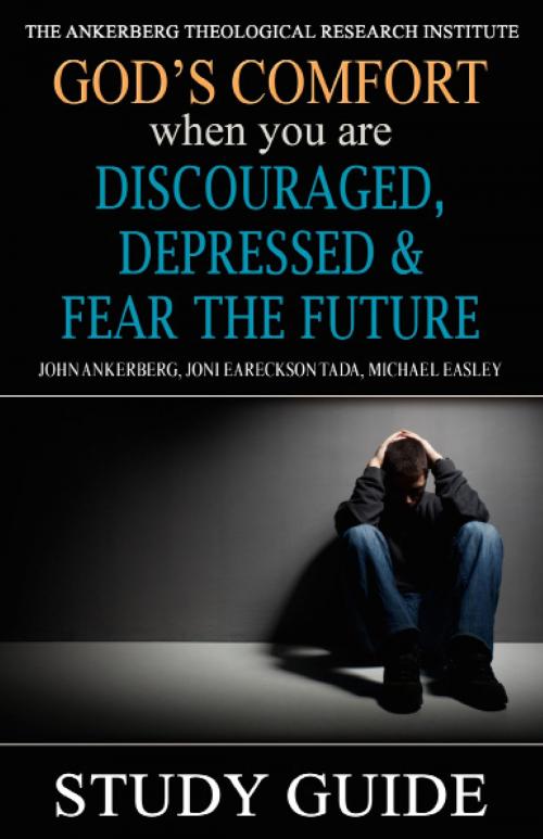 Cover of the book God’s Comfort When You Are Discouraged, Depressed and Fear the Future by John Ankerberg, Joni Eareckson Tada, Michael Easley, John Ankerberg