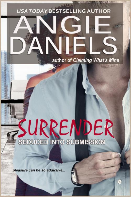 Cover of the book Surrender: Seduced into Submission by Angie Daniels, Angie Daniels