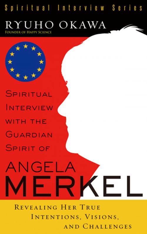 Cover of the book Spiritual Interview with the Guardian Spirit of Angela Merkel by Ryuho Okawa, IRH Press