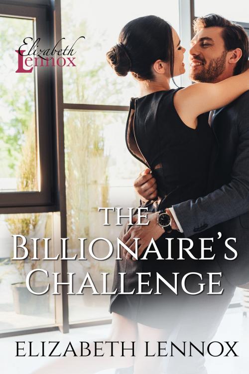 Cover of the book The Billionaire's Challenge by Elizabeth Lennox, Elizabeth Lennox Books